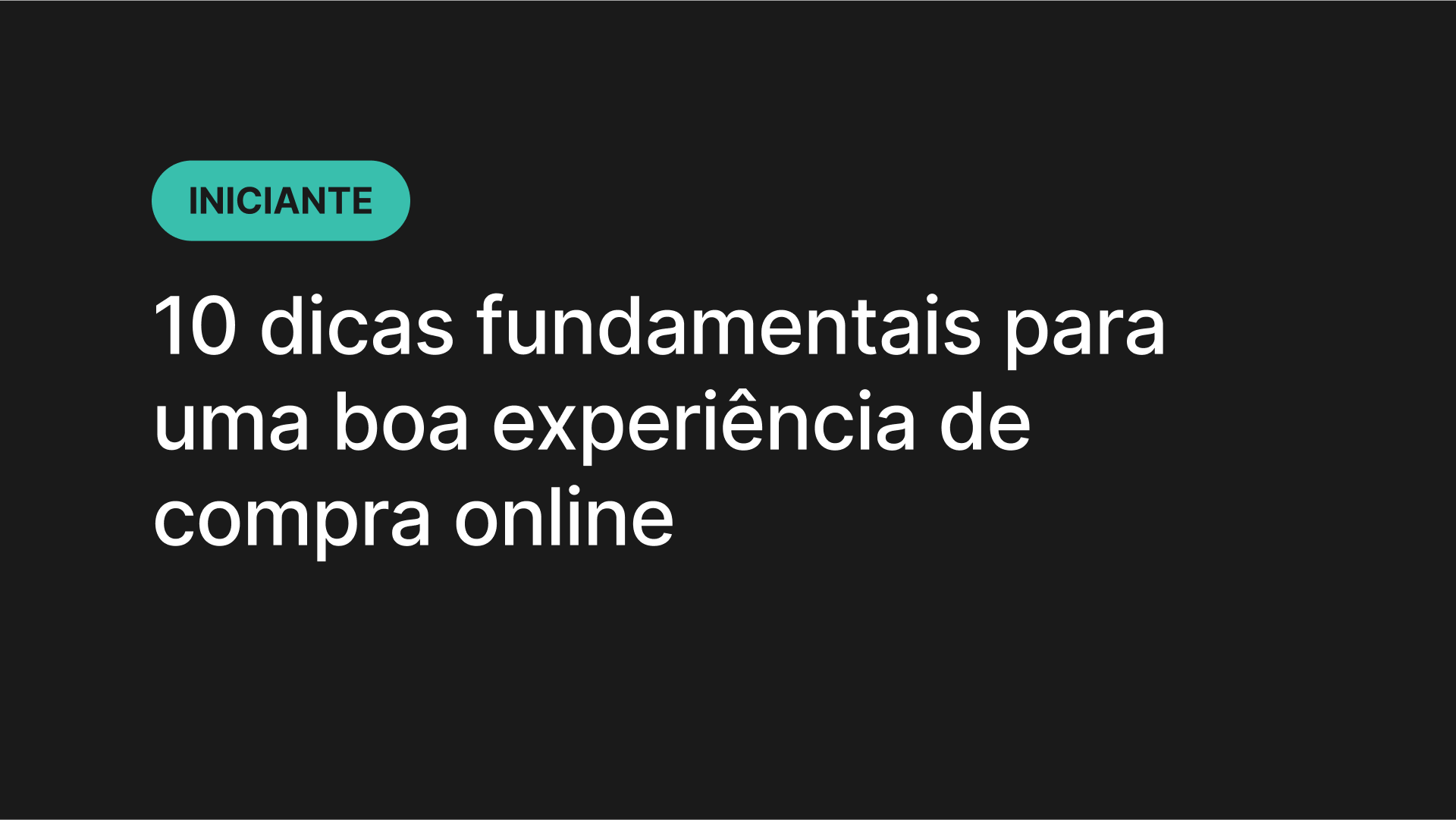 10 dicas fundamentais para uma boa experiência de compra online