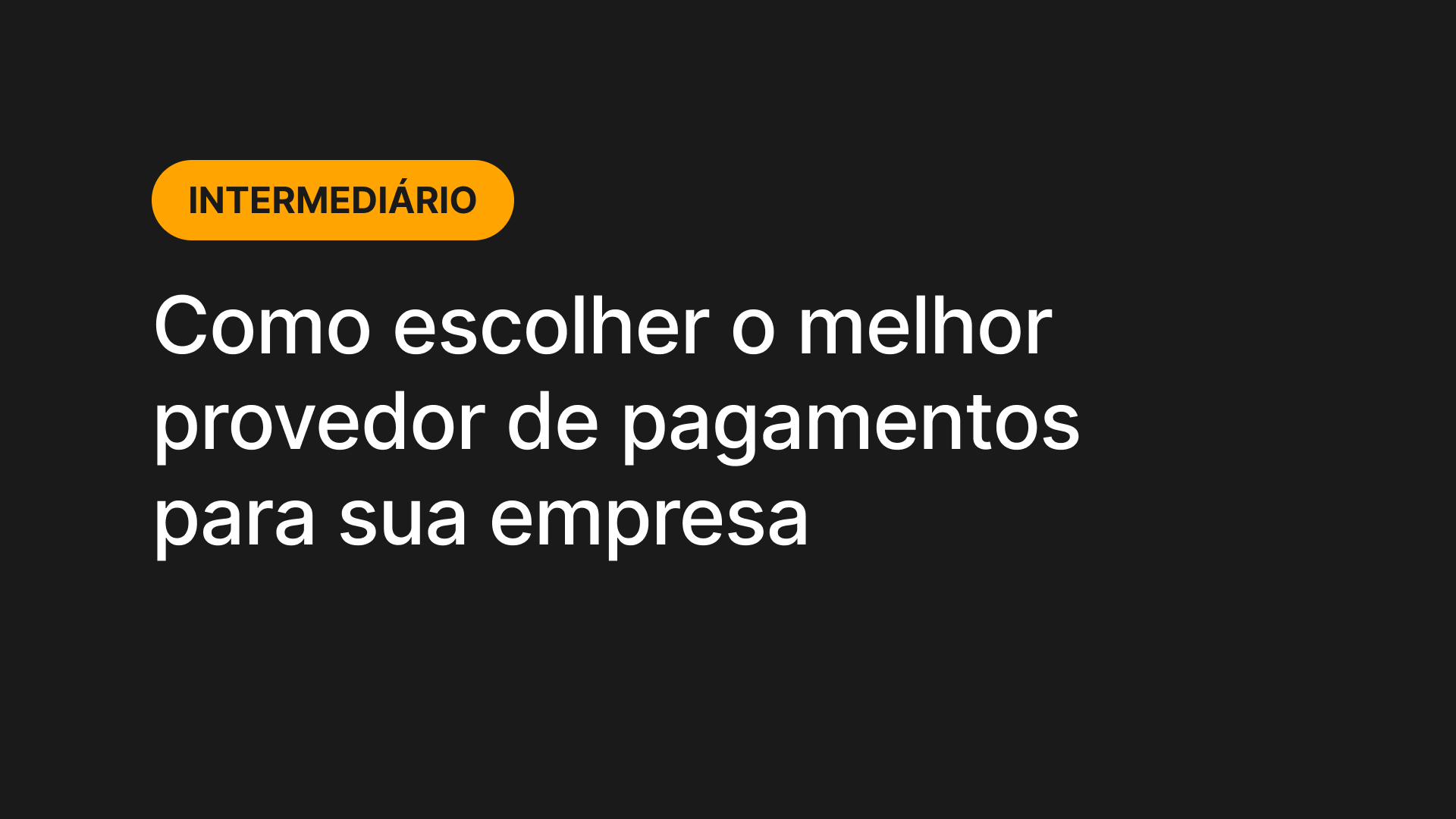 Como Escolher o Melhor Provedor de Pagamentos para Sua Empresa