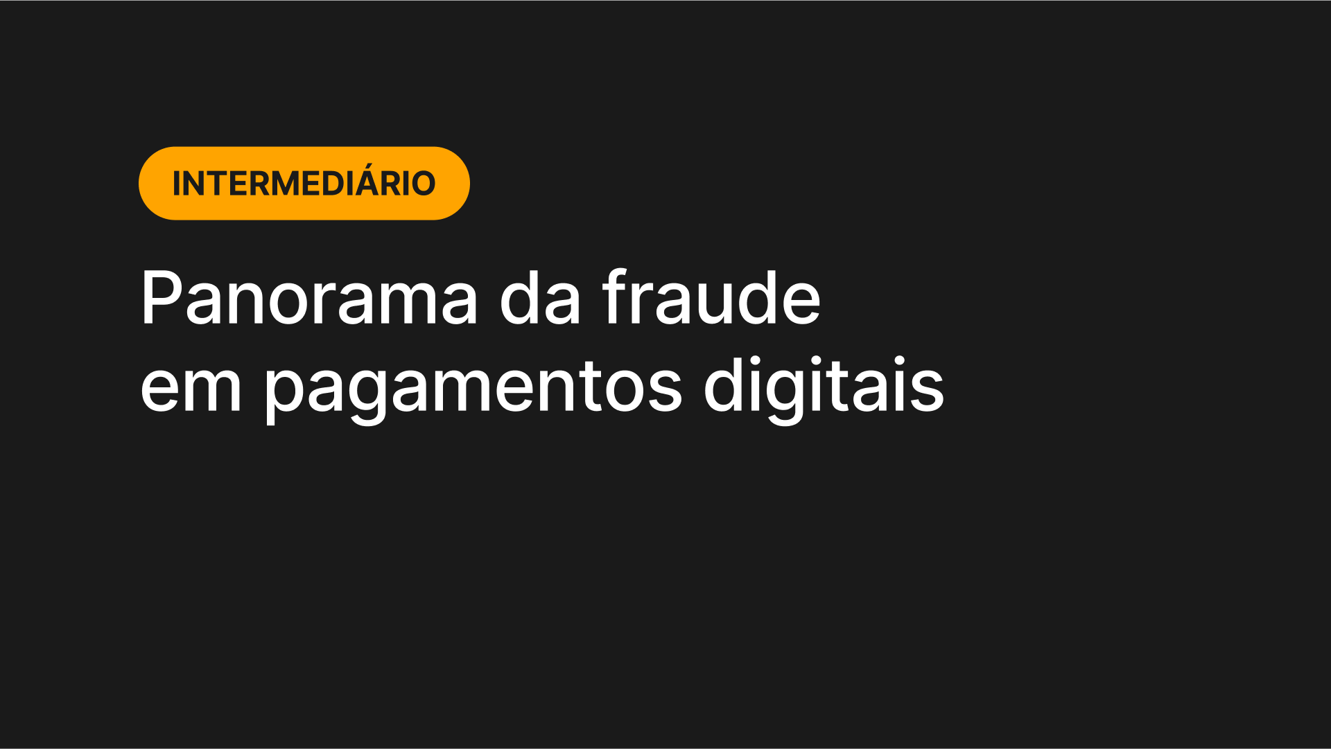 Panorama da fraude em pagamentos digitais
